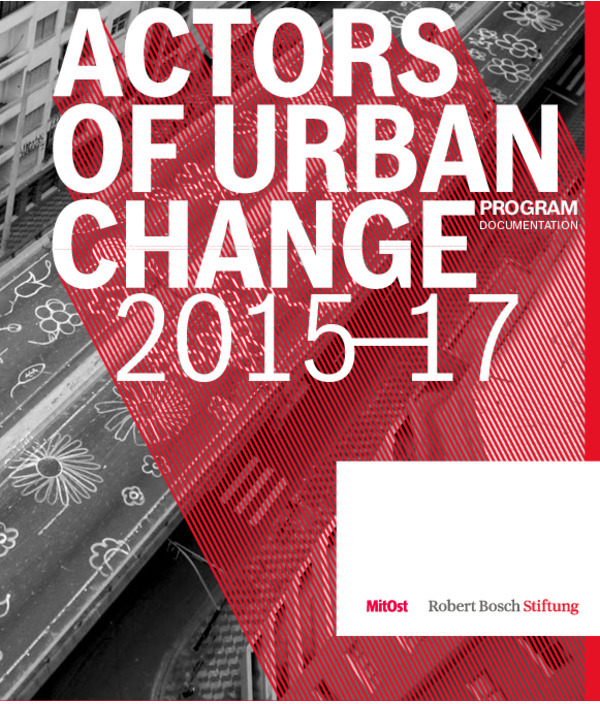 Bosch Publication Actors of Urban Change Program Documentation 2015-2017