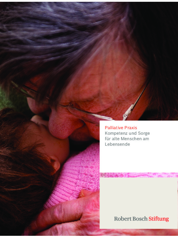 Bosch Publication Palliative Praxis - Kompetenz und Sorge für alte Menschen am Lebensende