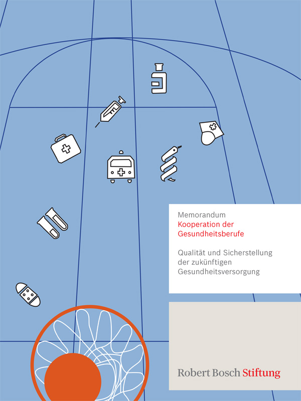 Bosch Publication Memorandum Kooperation der Gesundheitsberufe: Qualität und Sicherung der Gesundheitsversorgung von morgen