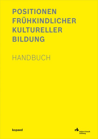 Positionen Frühkindlicher Kultureller Bildung | Robert Bosch Stiftung